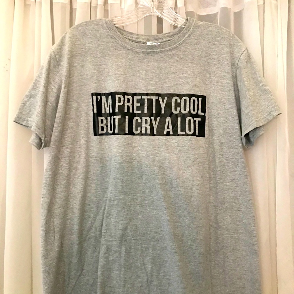 I’m Pretty Cool But I Cry A Lot Tee